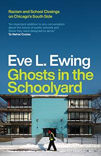 The cover of the book Ghosts in the Schoolyard by Eve. L. Ewing