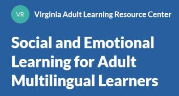 the image shows the text from the took kit website "Virginia Adult Learning Resource Center Social and Emotional Learning for Adult Multilingual Learners"
