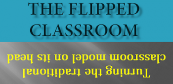 The Flipped Classroom